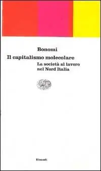 Il capitalismo molecolare. La società al lavoro nel nord Italia Reso Gratuito