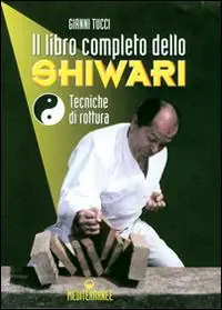 Il libro completo dello shiwari. Tecniche di rottura A Buon Prezzo