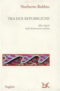 Novità Tra due Repubbliche. Origine e svolgimenti della democrazia italiana