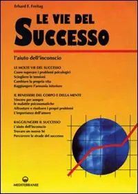 Le vie del successo. L‘aiuto dall‘inconscio Prezzo Basso