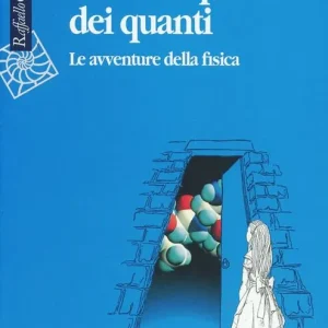 Alice nel paese dei quanti. Le avventure della fisica Subito Disponibile