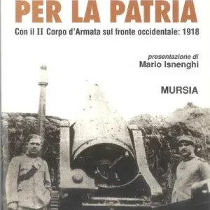 Affare Soldati per la patria. Con il II Corpo d‘armata sul fronte occidentale 1918