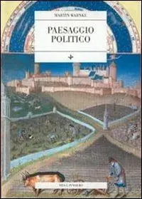 Paesaggio politico. Per una storia delle trasformazioni sociali della natura Non Perdere