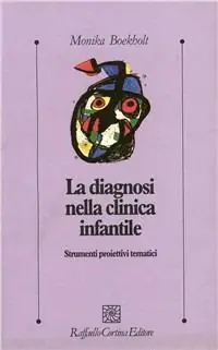 La diagnosi nella clinica infantile. Strumenti proiettivi tematici Spedizione Espresso