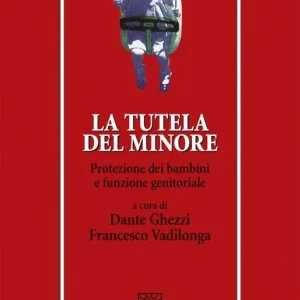Soddisfatti O Rimborsati La tutela del minore. Protezione dei bambini e funzione genitoriale