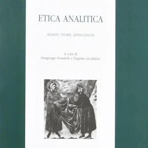 Etica analitica. Analisi, teorie, applicazioni Prezzo Di Fabbrica