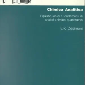 Compra Adesso Chimica analitica. Equilibri ionici e fondamenti di analisi chimica quantitativa