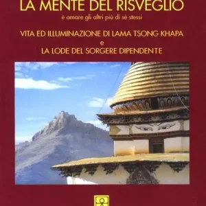 La mente del risveglio. Vita ed illuminazione di lama Tsong Khapa Economico