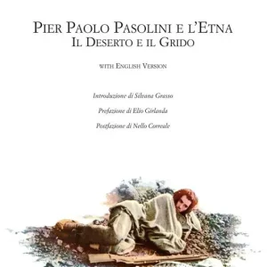 Prezzo Conveniente Pier Paolo Pasolini e l‘Etna. Il deserto e il grido. Ediz. italiana e inglese