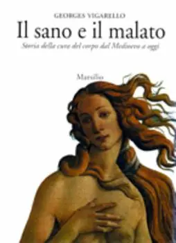 Ultimissimo Modello Il sano e il malato. Storia della cura del corpo dal Medioevo a oggi