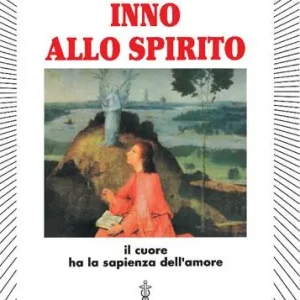 Inno allo spirito. Il cuore ha la sapienza dell‘amore Consegna Rapida