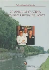 Venti anni di cucina all‘Antica Osteria del Ponte. Ediz. a colori Offerta Speciale