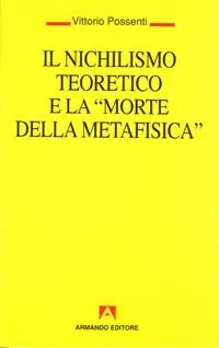 Promozione Il nichilismo teoretico e la «Morte della metafisica»