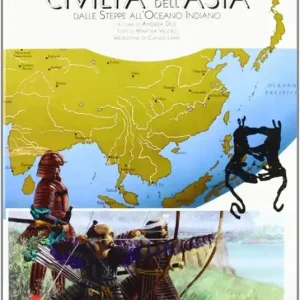 Le prime civiltà dell‘Asia. Dalle steppe all‘Oceano Indiano Esclusivo
