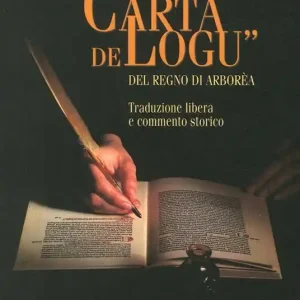La carta de Logu del regno di Arborea. Traduzione libera e commento storico Direttamente Dal Produttore