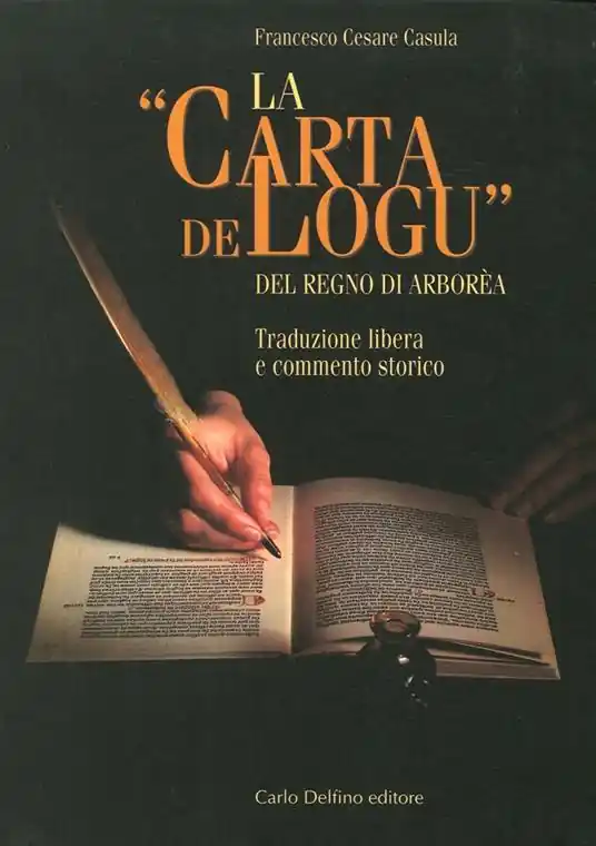 La carta de Logu del regno di Arborea. Traduzione libera e commento storico Direttamente Dal Produttore