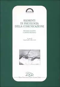 Elementi di psicologia della comunicazione. Processi cognitivi e aspetti strategici Ultima Occasione
