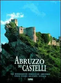 Vendita Finale Abruzzo dei castelli. Gli insediamenti fortificati abruzzesi dagli italici all‘unità d‘Italia