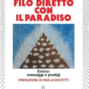 Filo diretto con il paradiso. Enrico messaggi e prodigi Prezzo Conveniente