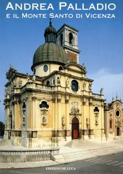 Andrea Palladio e il Monte Santo di Vicenza. Santuario Monte Berico Professionale