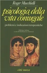 Scelto Dai Clienti Psicologia della vita coniugale. Problemi e indicazioni terapeutiche