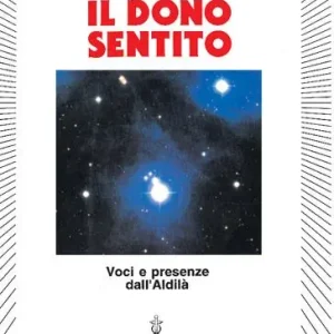 Il dono sentito. Voci e presenze dell‘aldilà Bestseller