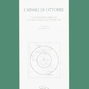 I missili di ottobre. La storiografia americana e la crisi cubana dell‘ottobre 1962 Prezzo Basso