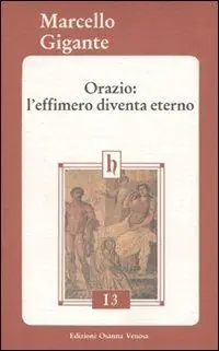 Consegna Rapida Orazio l‘effimero diventa eterno