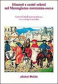 Itinerari e centri urbani nel Mezzogiorno normanno-svevo. Atti delle 10e Giornate normanno-sveve Super Prezzo
