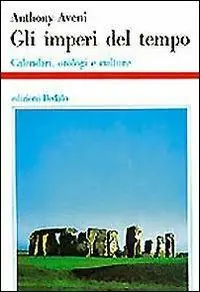 Spedito Oggi Gli imperi del tempo. Calendari, orologi e culture