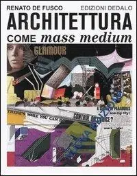 Popolare Architettura come mass medium. Note per una semiologia architettonica