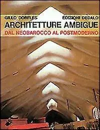 Architetture ambigue. Dal neobarocco al postmoderno Reso Gratuito