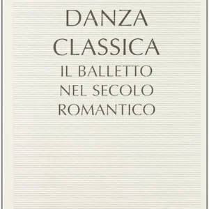 Di Tendenza Danza classica. Il balletto nel secolo romantico