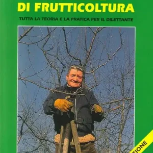 Manuale di frutticoltura. Tutta la teoria e la pratica per il dilettante Di Tendenza