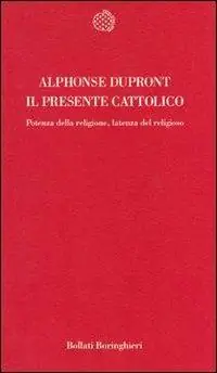 Offerta Limitata Il presente cattolico. Potenza della religione, latenza del religioso