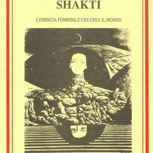 Offerta Speciale Shakti. L‘energia femminile che crea il mondo