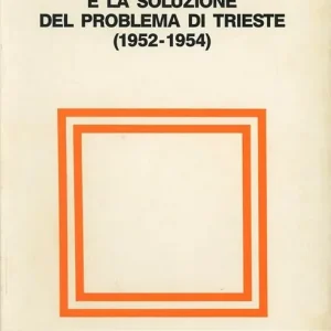 Spedizione Espresso La diplomazia atlantica e la soluzione del problema di Trieste (1952-1954)