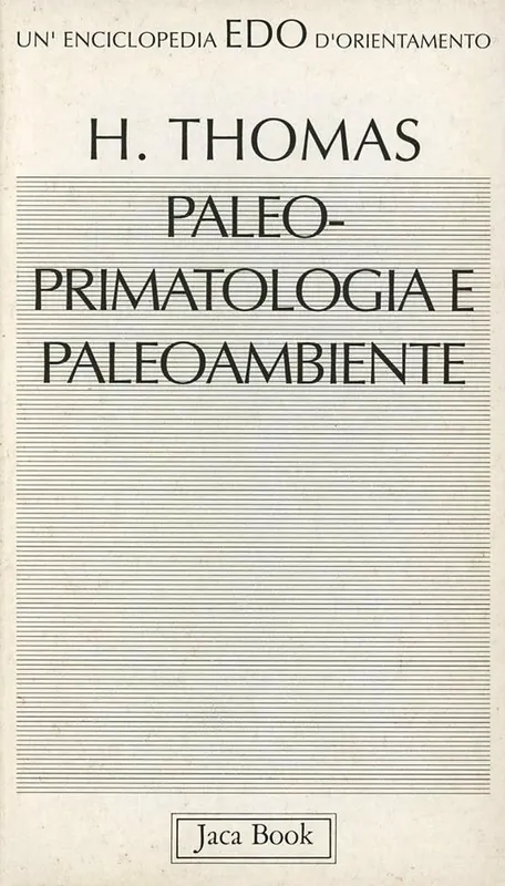 Paleo-primatologia e paleo-ambiente. Clima, geodinamica ed evoluzione dei primati antropoidi Vendita Finale