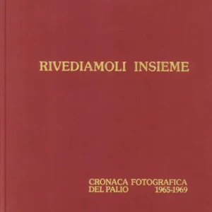 Rivediamoli insieme. Cronaca fotografica del palio 1970-74. Ediz. illustrata Economico