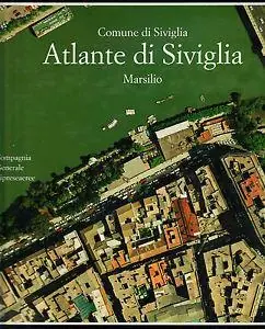 Atlante di Siviglia. La forma del centro storico in scala 1 1000 nel fotopiano e nella carta numerica Economico