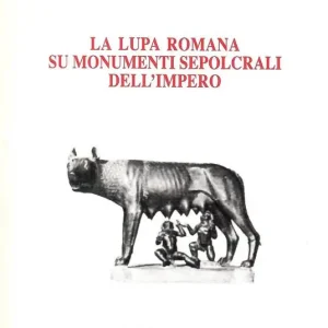 Promozione Esclusiva La lupa romana sui monumenti sepolcrali dell‘impero