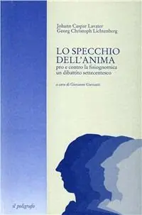Lo specchio dell‘anima. Pro e contro la fisiognomica un dibattito settecentesco Vendita Finale