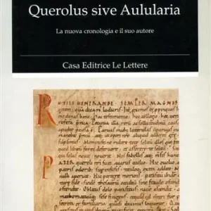 Offerta Del Giorno Querolus sive Aulularia. La nuova cronologia e il suo autore