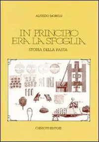 In principio era la sfoglia. Storia della pasta Quantità Limitata