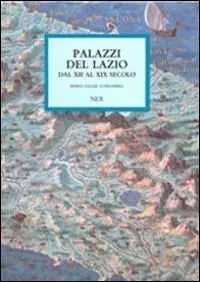 Soddisfatti O Rimborsati Palazzi del Lazio dal XII al XIX secolo.
