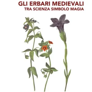 A Buon Prezzo Gli erbari medievali tra scienza simbolo magia