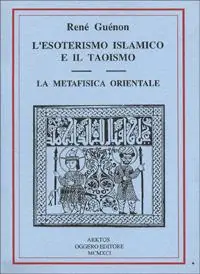 L‘esoterismo islamico e il taoismo. La metafisica orientale Quantità Limitata