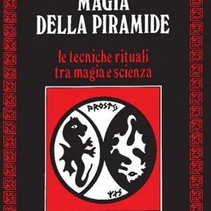 Magia della piramide. Le tecniche rituali tra magia e scienza Affare