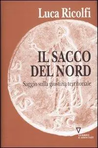 Il sacco del nord. Saggio sulla giustizia territoriale Promozione Esclusiva