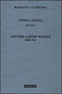Subito Disponibile Opera omnia. Vol. 26/1 Lettere a Josef Weiger. 1908-1962